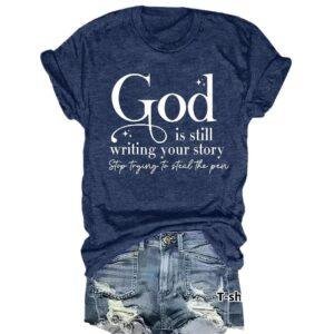 GOD is still writing your story short sleeved